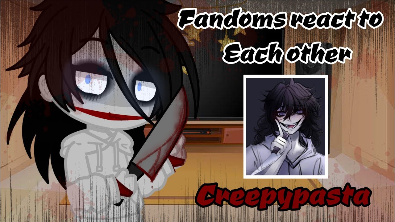 | 🗡Fandoms react to each other🗡 | 5/6 | Creepypasta | Luck of Fire