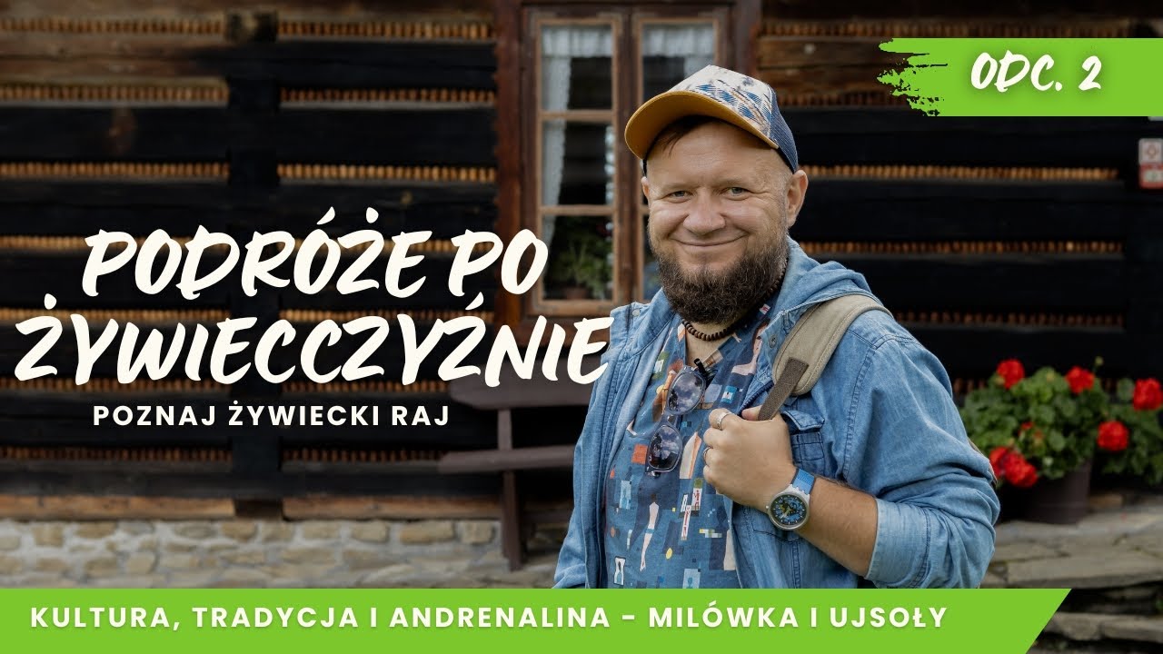 Podróże po Żywiecczyźnie (odc. 2/10) | Kultura, Tradycja i Andrenalina | Milówka i Ujsoły