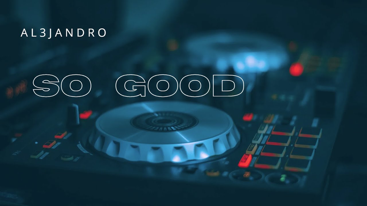 So Good - AL3JANDRO  (1-hour)