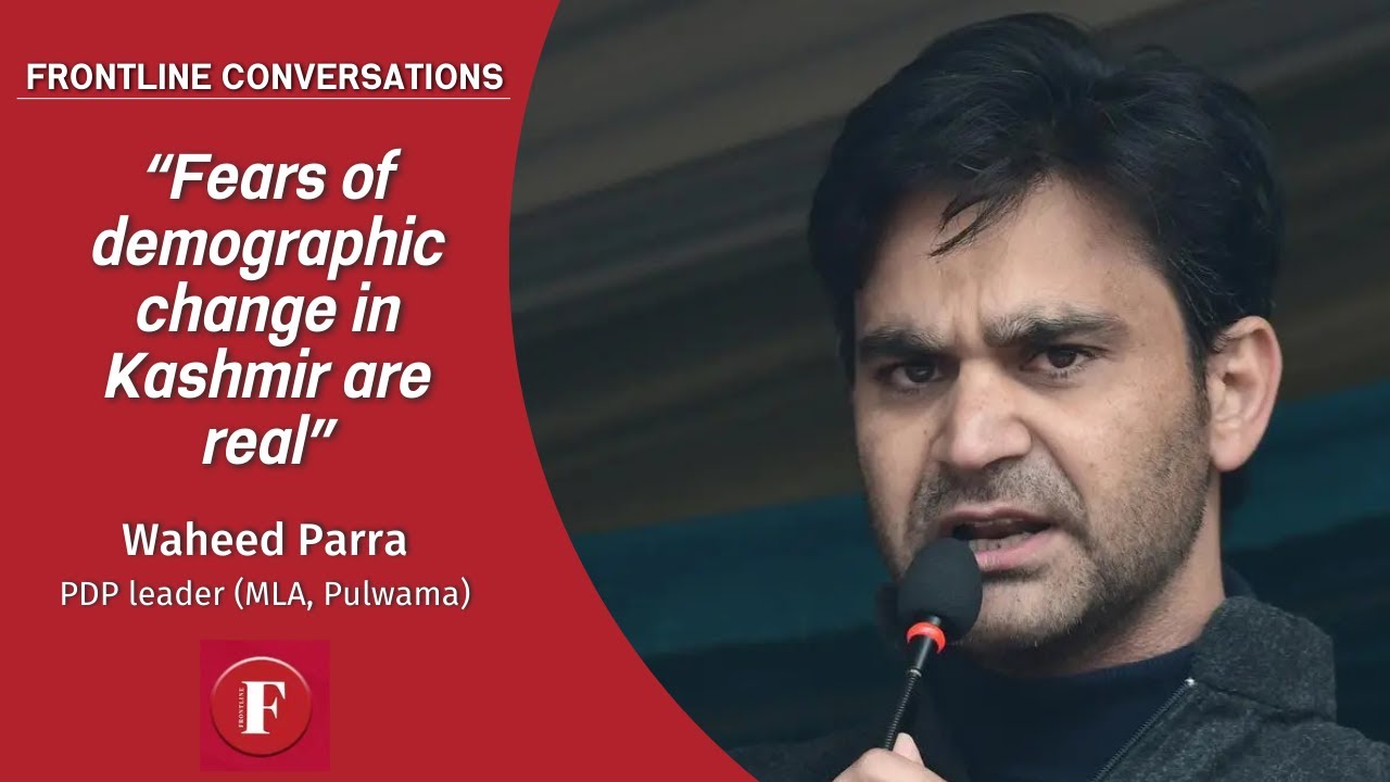 'Fears of demographic change in Kashmir are real': Waheed Parra