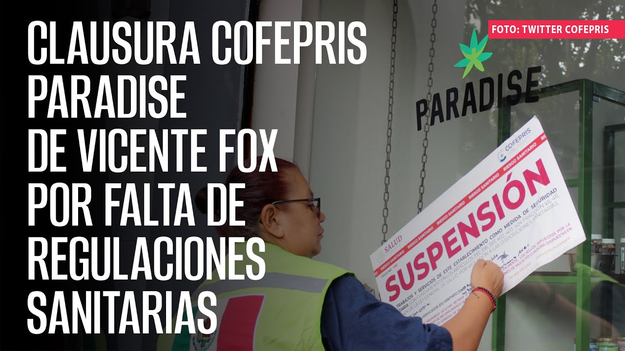La Cofepris clausura Paradise, de Vicente Fox, por falta de regulaciones sanitarias