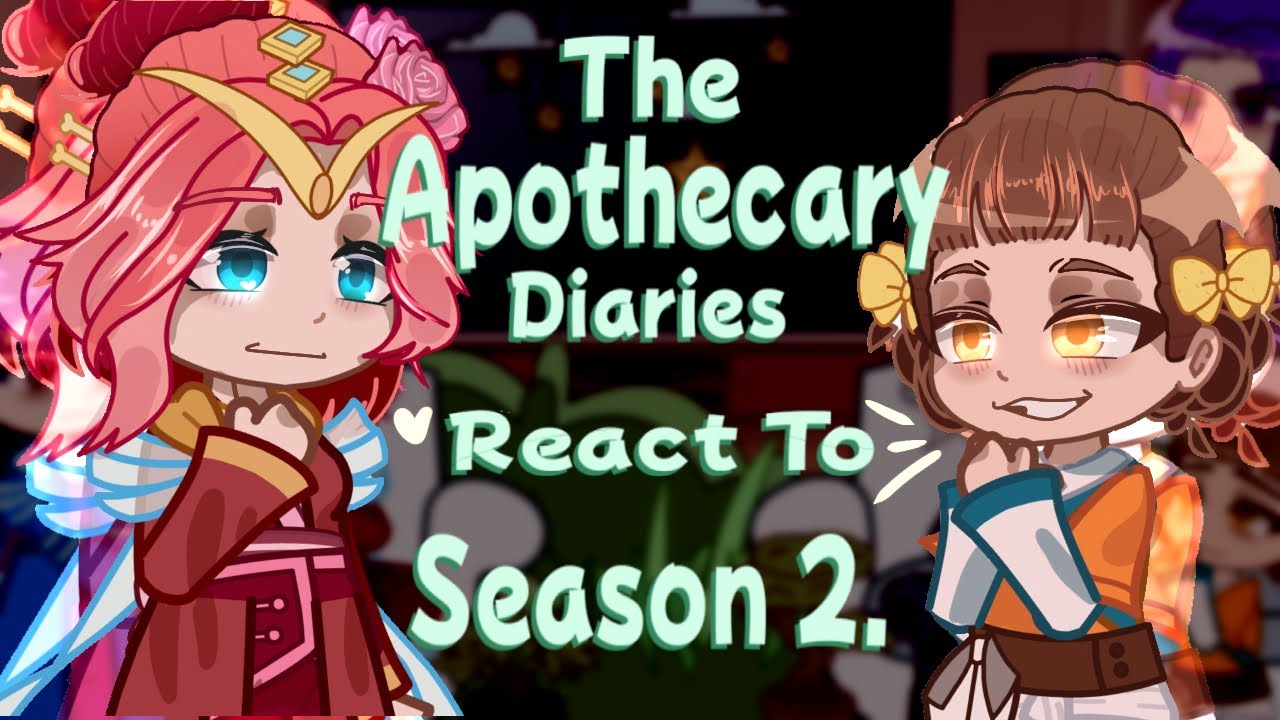 The Apothecary Diaries React to Season 2 // Gacha React // The Apothecary Diaries 