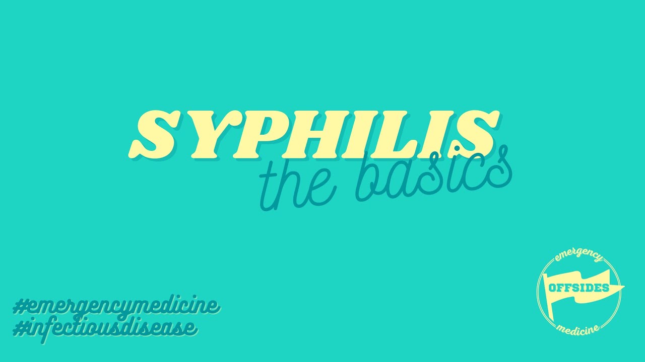 Syphilis! How to test, interpret, stage and treat.