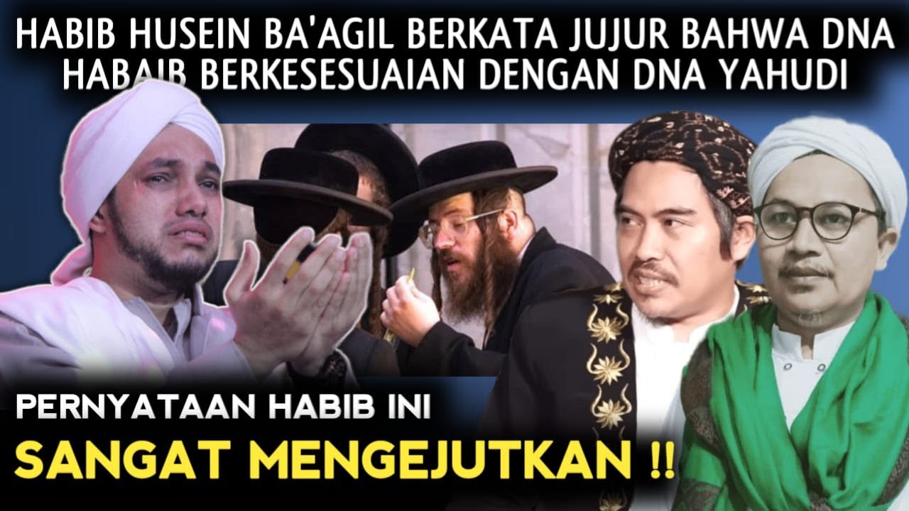 MENGEJUTKAN‼️ HABIB HUSEIN BA'AGIL AKUI DNA HABAIB TERKAIT DENGAN YAHUDI