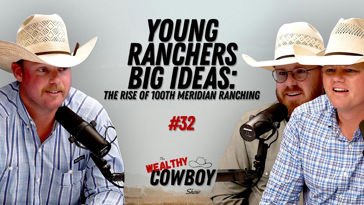 Ep. 032 - Young Ranchers, Big Ideas: The Rise of 100th Meridian Ranching