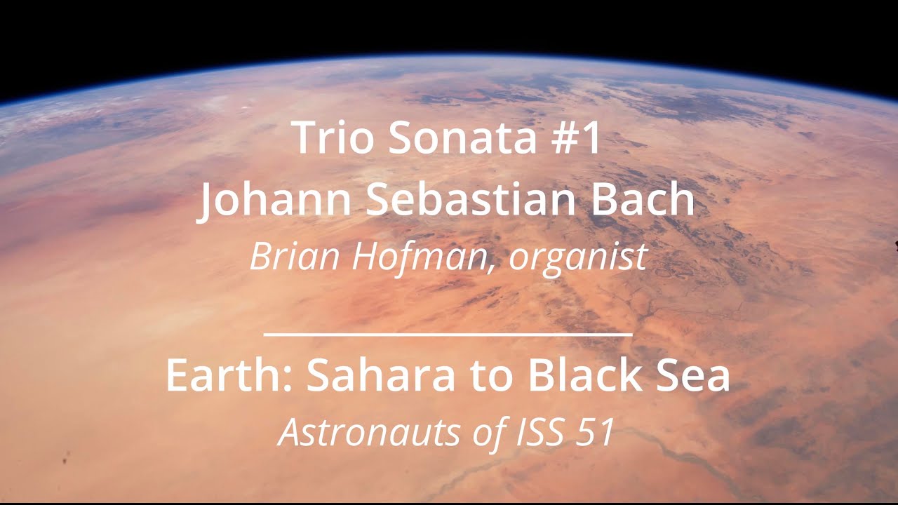 Bach Trio Sonata Series:   #1 - Brian Hoffman, organist, with day view of Earth - EarthMovieTheater