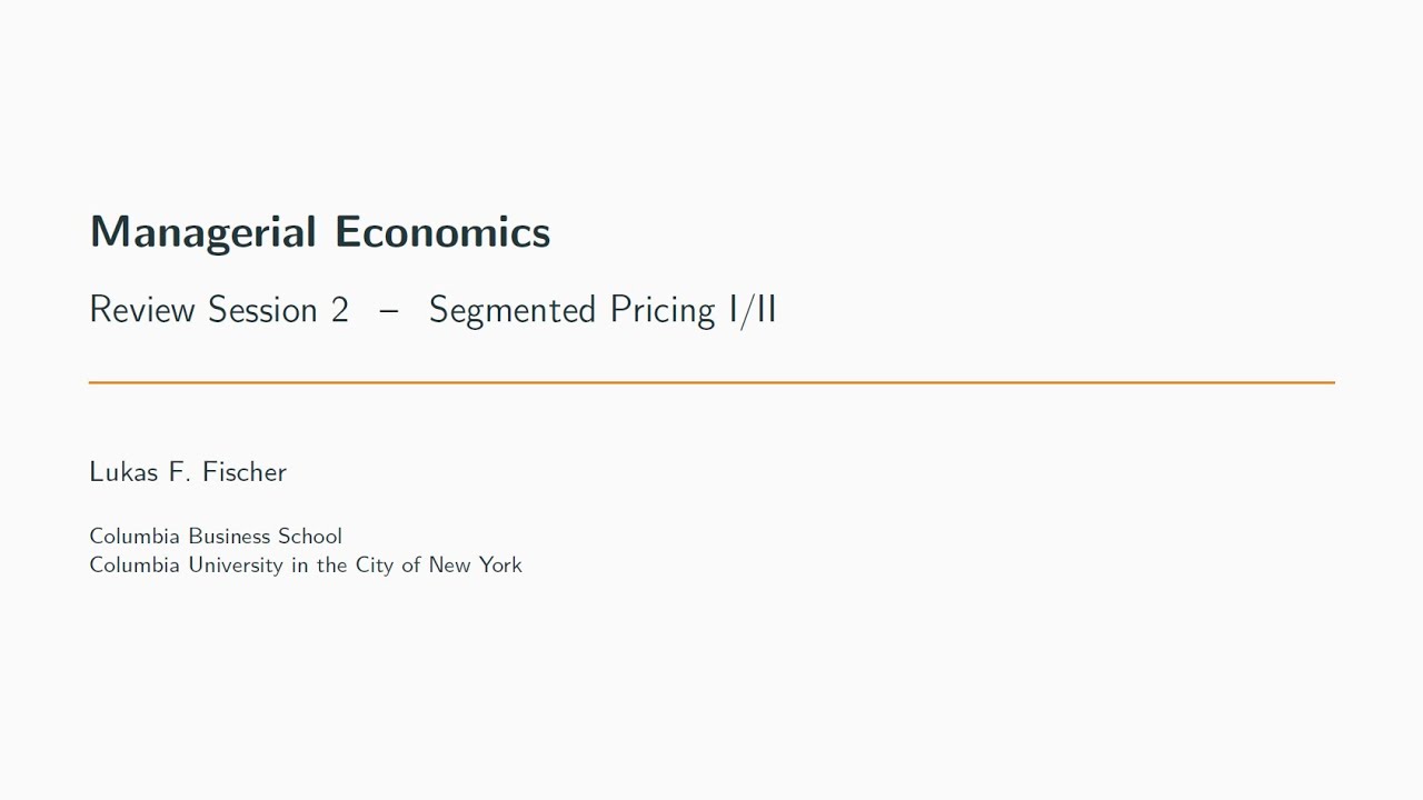 Managerial Economics - Review Session 2: Segmented Pricing I/II