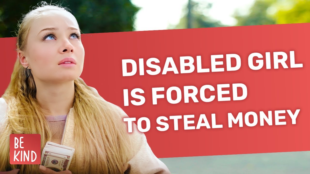 Disabled Girl Is Forced To Steal Money | @BeKind