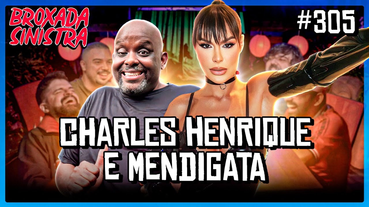 MENDIGATA E CHARLES HENRIQUEPÉDIA - #305