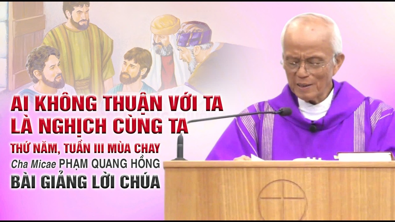 Thánh Lễ Thứ Năm Tuần III Mùa Chay - Bài giảng của Cha Phạm Quang Hồng