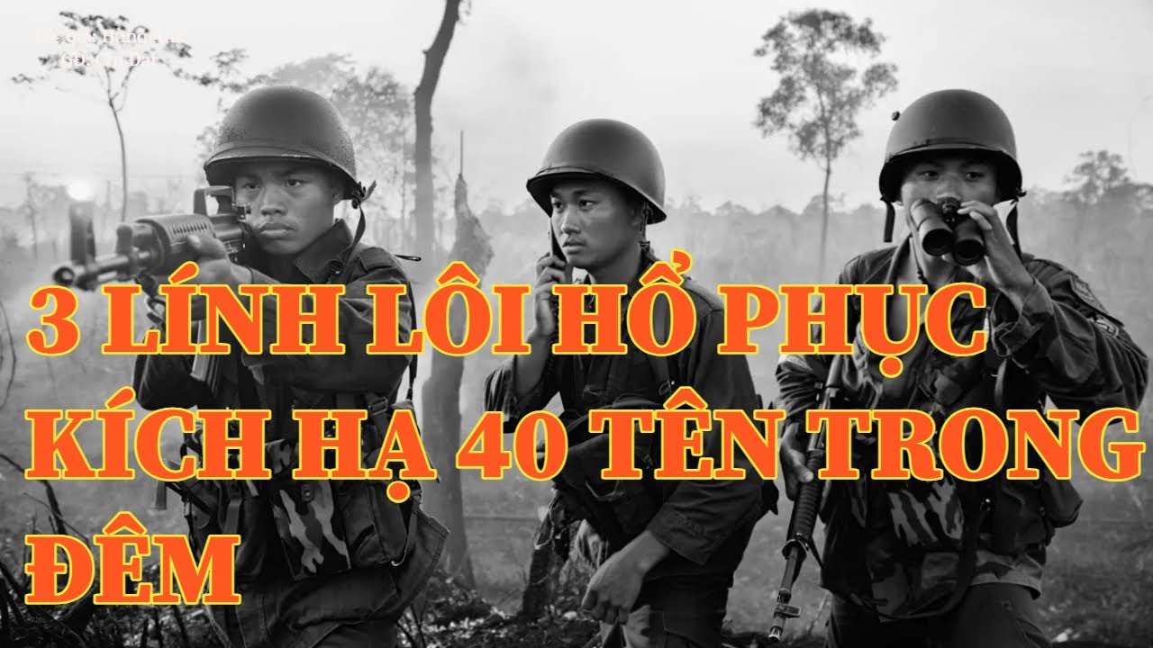 HỒI KÍ NGƯỜI CHỈ HUY LÔI HỔ TÀI BA - HẠ GỤC CẢ TOÁN ĐỊCH TRONG ĐÊM || Câu Chuyện Sài Gòn