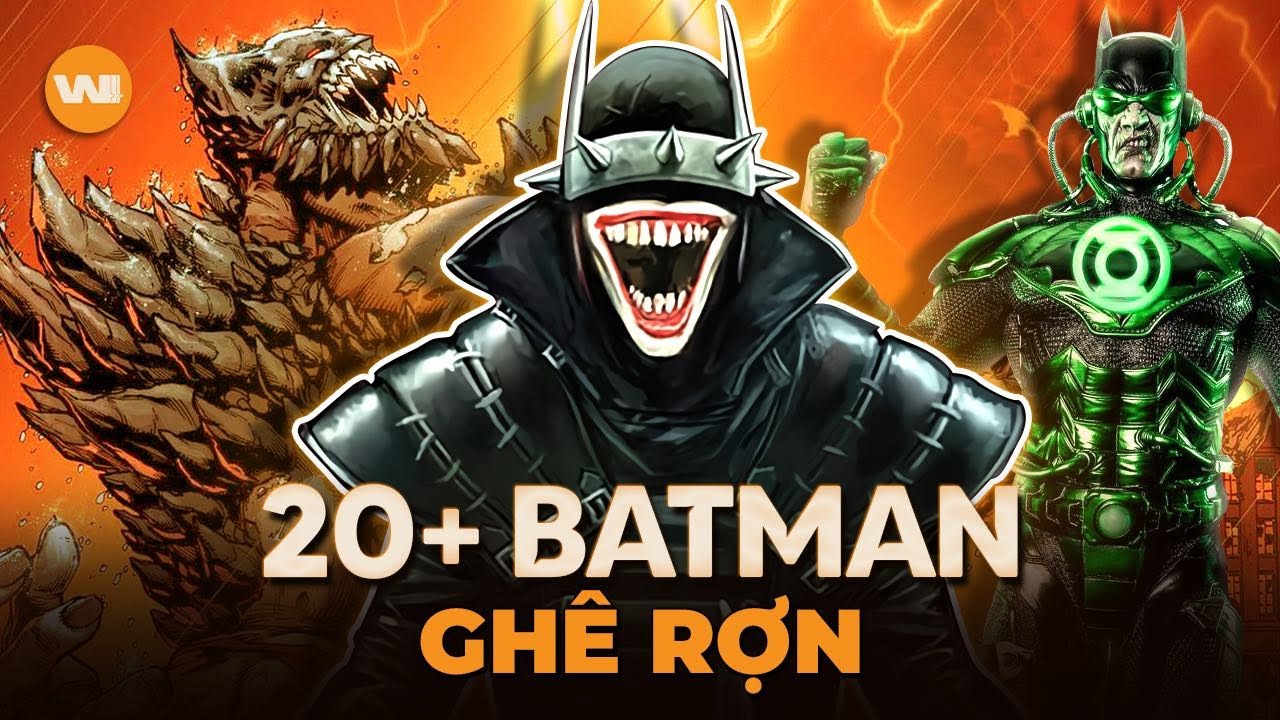 NHỮNG BATMAN GHÊ TỞM & ĐÁNG SỢ NHẤT TRONG ĐA VŨ TRỤ TỐI CỦA DC