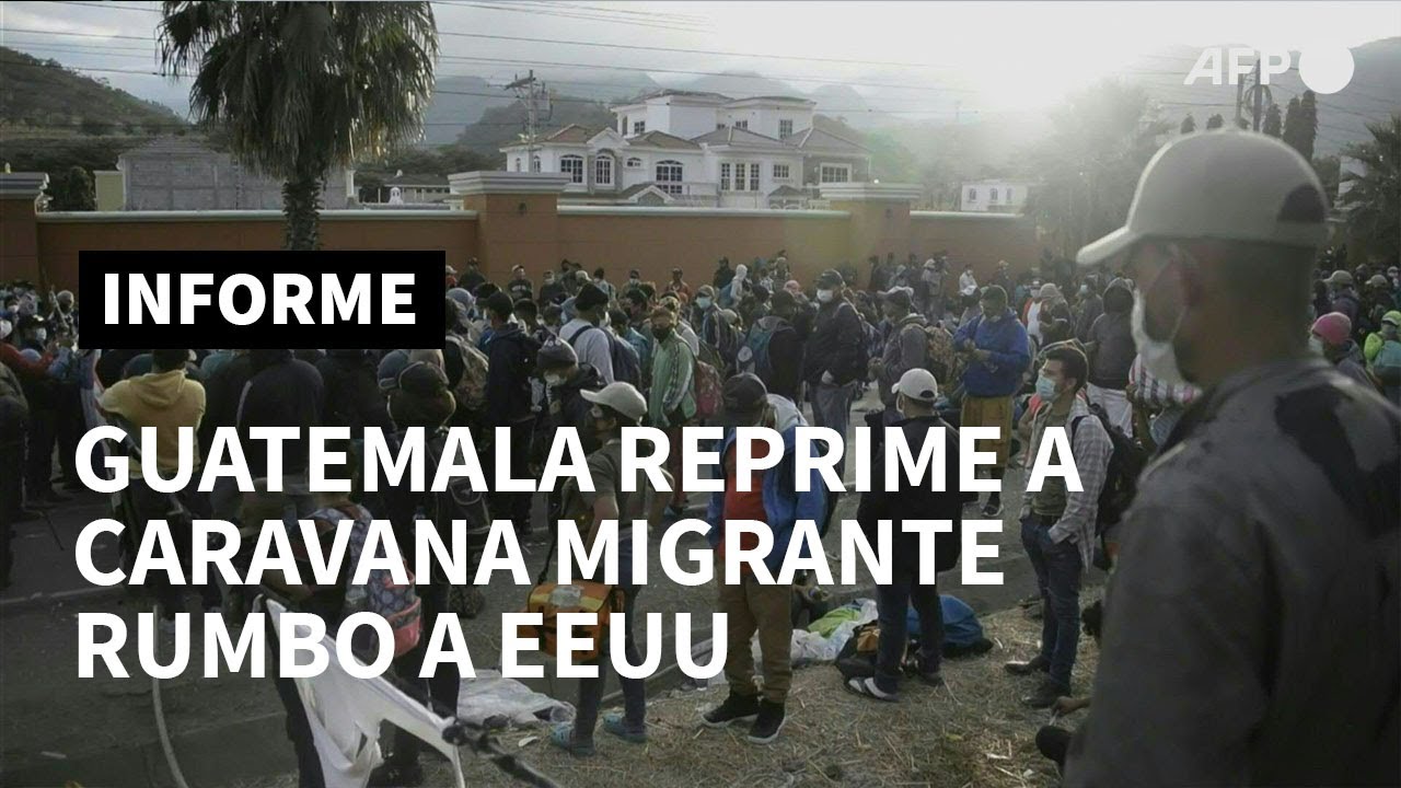 Guatemala reprime y dispersa caravana migrante que busca EEUU | AFP