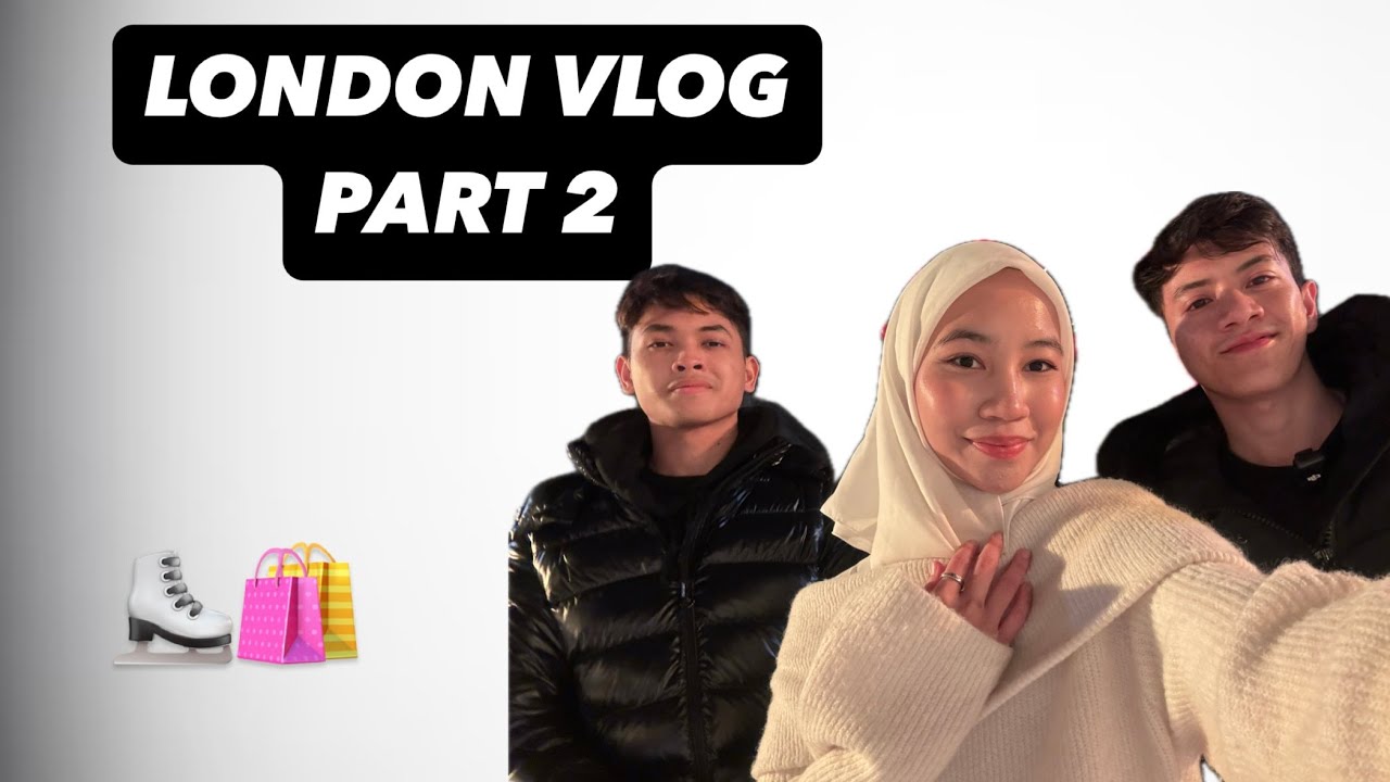 LONDON VLOG PART 2