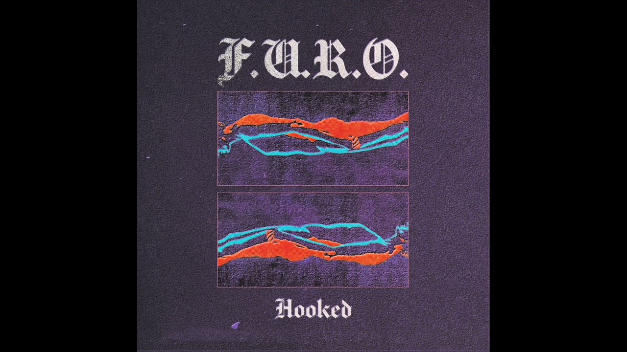 PREMIERE | F.U.R.O. - Hooked