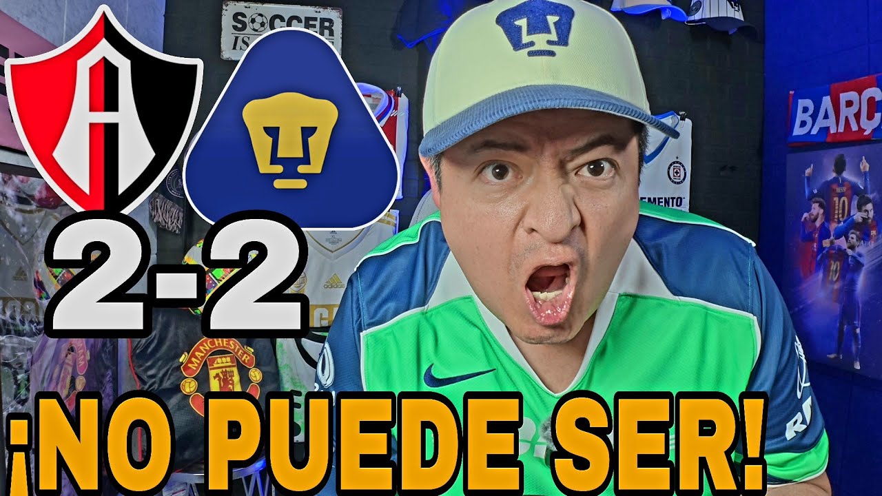 Atlas 2-2 Pumas VIDEOREACCION empate con sabor a derrota 