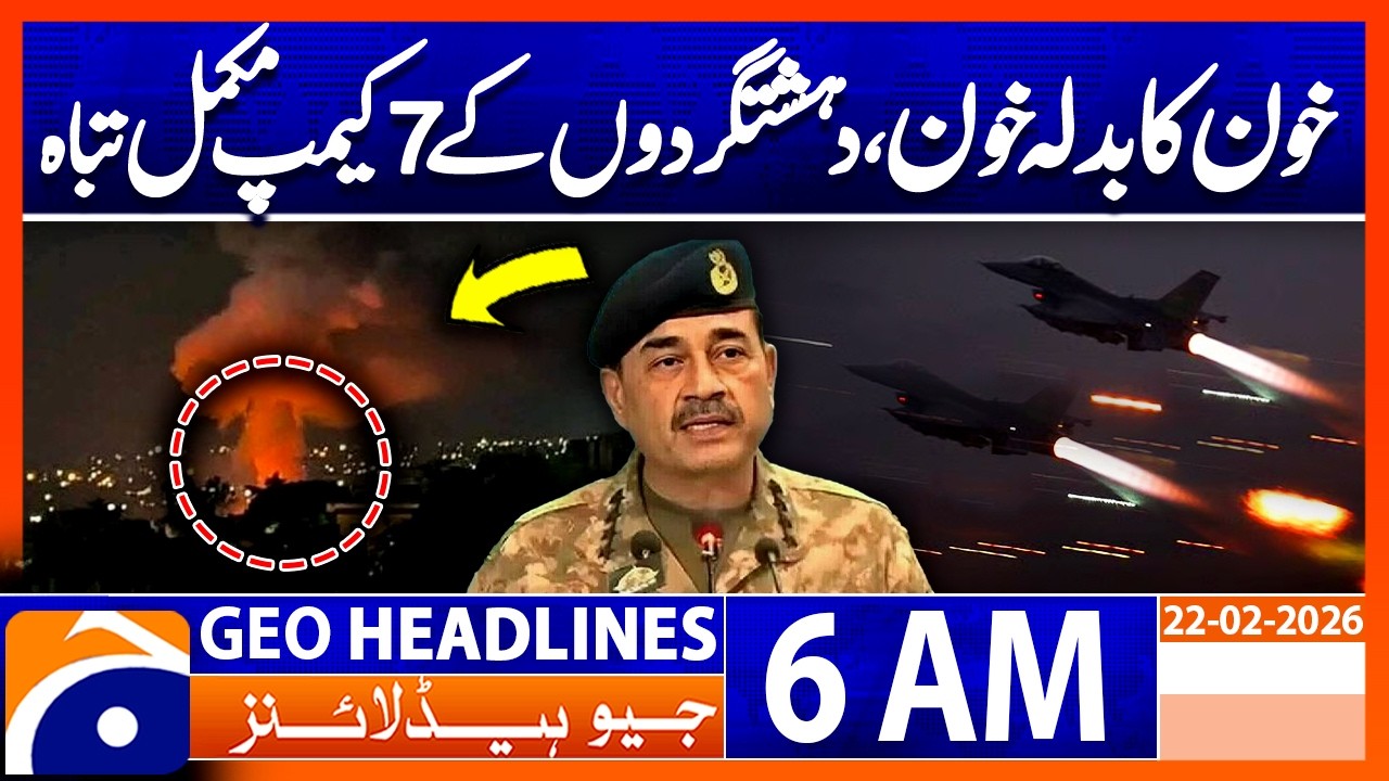 Pak Army Revenge Strikes 7 Terrorist Camps Completely Destroyed | Headlines Geo News 6AM 22 Feb 2026