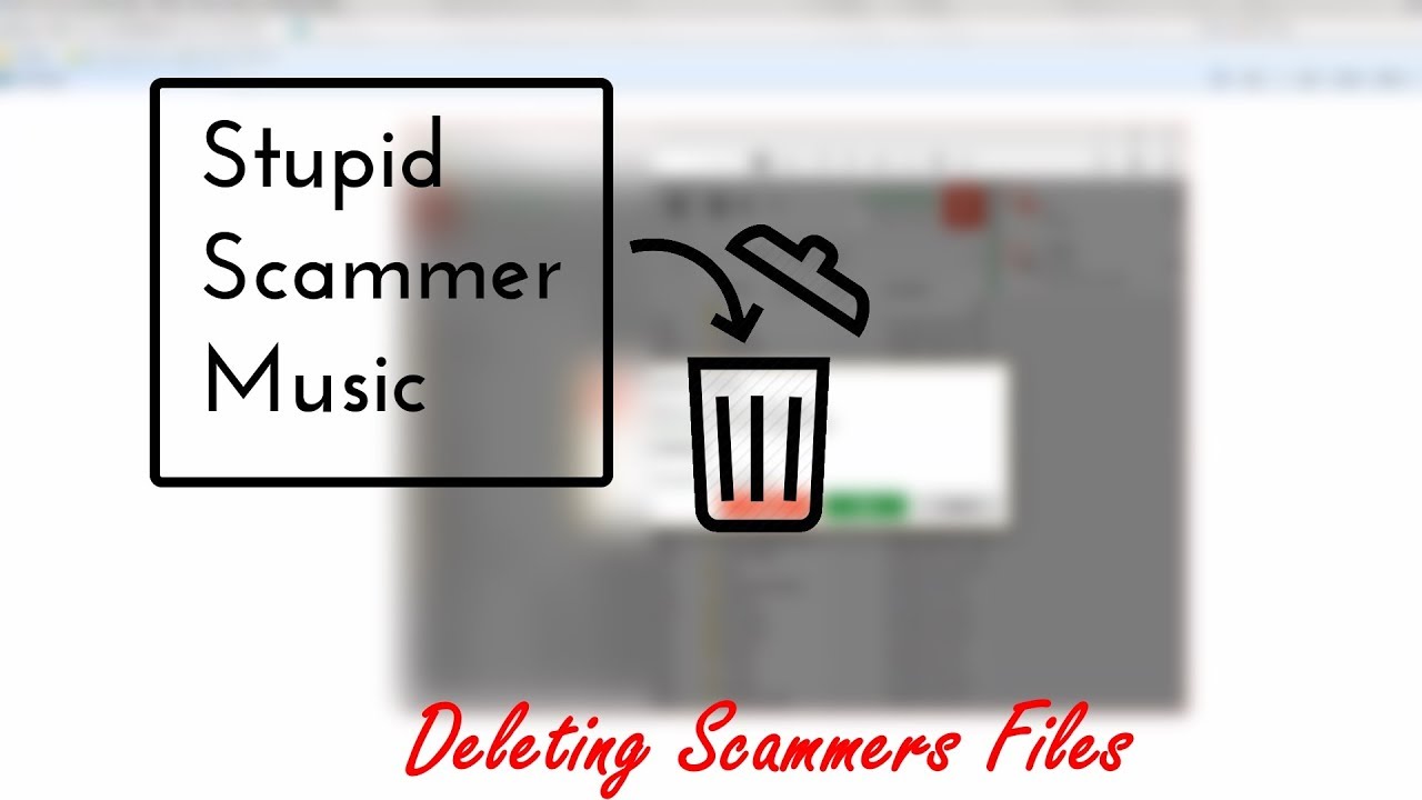 Deleting Scammers Files | Goodbye stupid music!