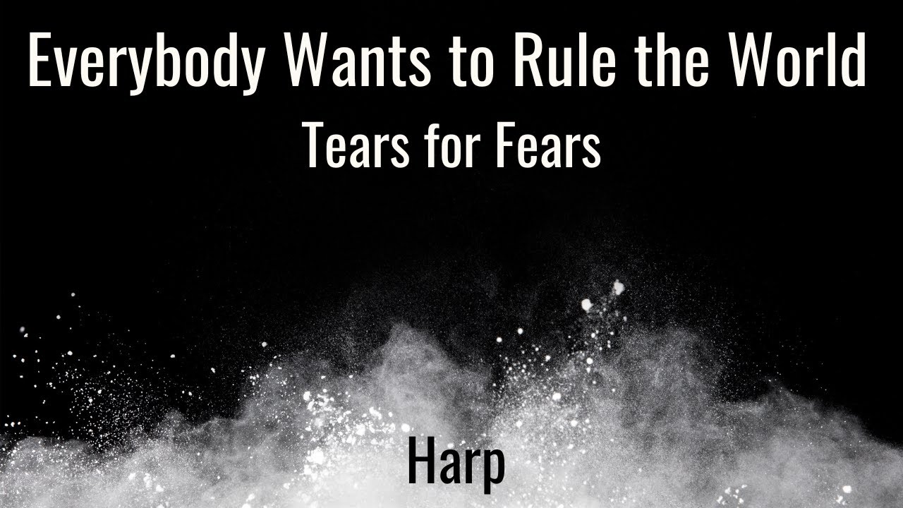 Everybody Wants to Rule the World by Tears for Fears for Harp