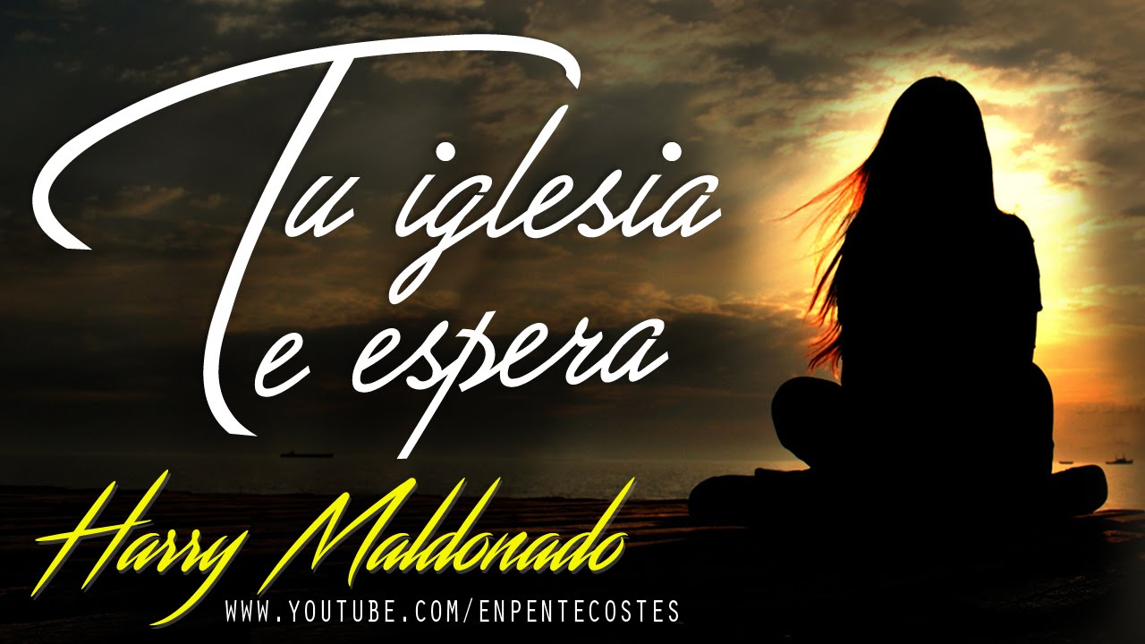 Tu iglesia te espera - Harry Maldonado (CD Completo)