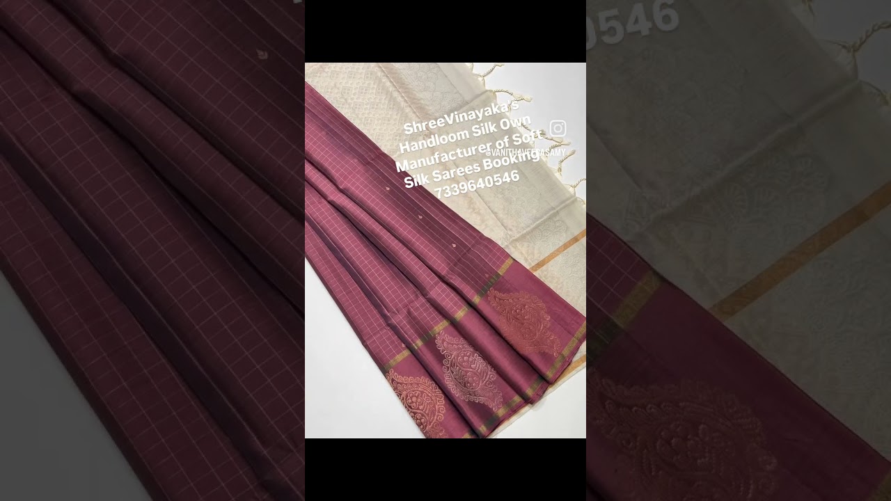 10/2/26 ShreeVinayaka's Handloom Silk Own Manufacturer of Soft Silk Sarees Booking 7339640546