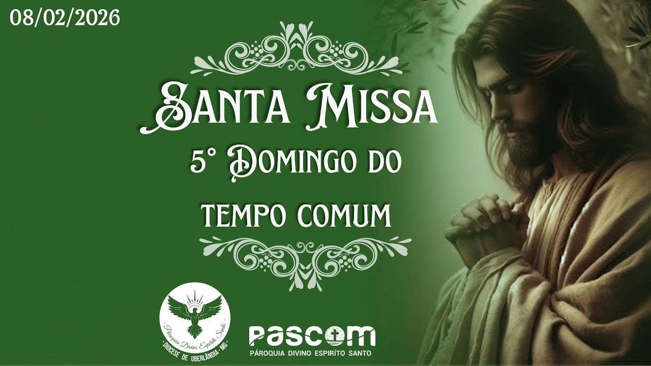 Santa Missa - 5º Domingo do Tempo Comum 🙏🏼🕊️💚