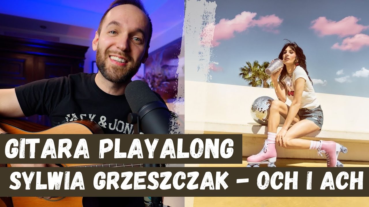 SYLWIA GRZESZCZAK - OCH I ACH | JAK ZAGRAĆ NA GITARZE