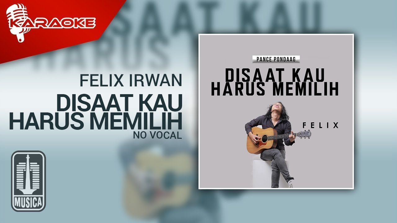Felix Irwan - Disaat Kau Harus Memilih (Karaoke Video) | No Vocal