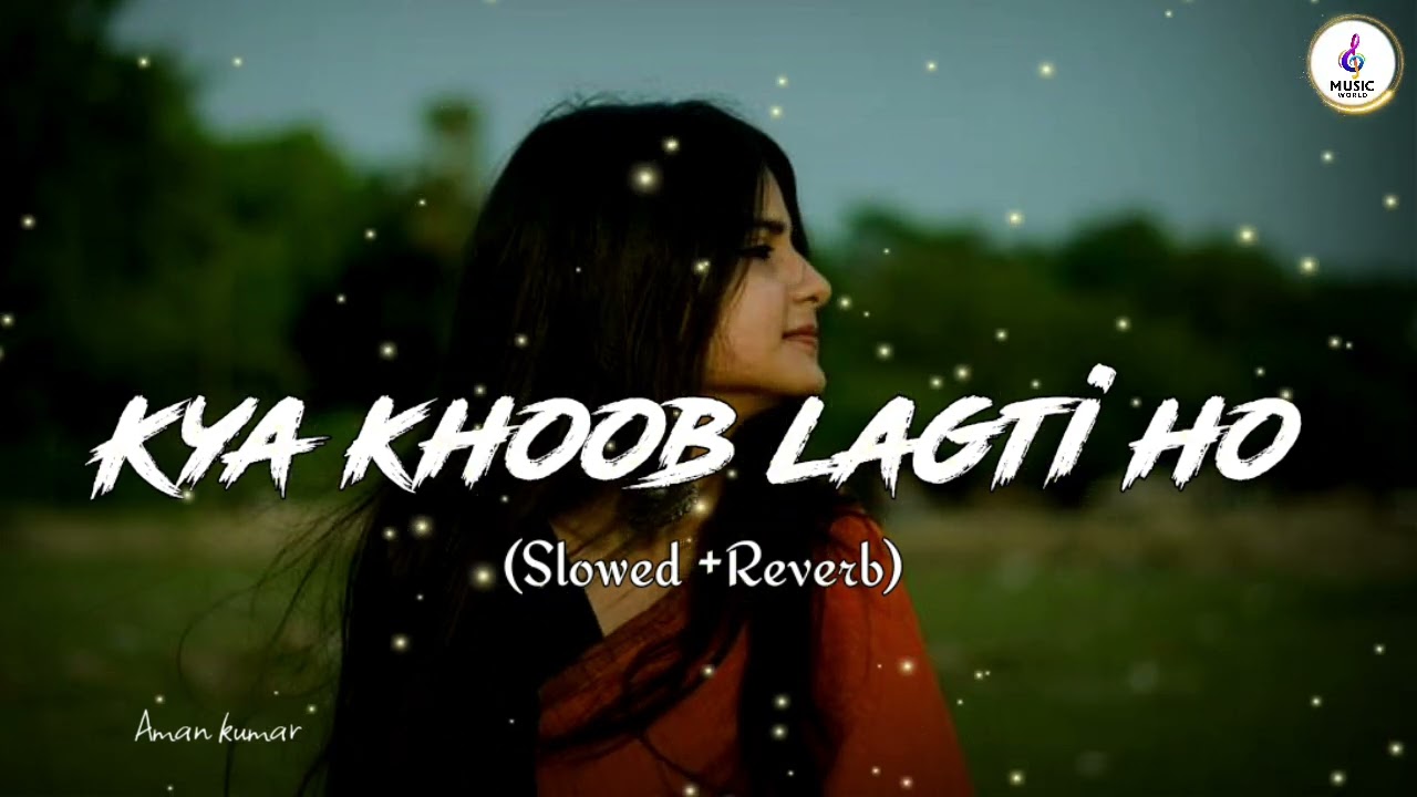 KYA KHOOB LAGTI HO | Slowed +Reverb | Lofi Song #lofi #trending #music