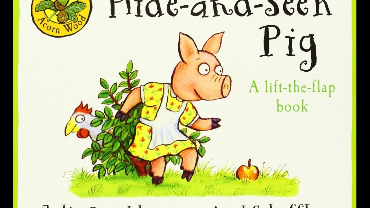 Hide and Seek Pig - Bedtime Story Read Aloud - (Julia Donaldson and Axel Scheffler).
