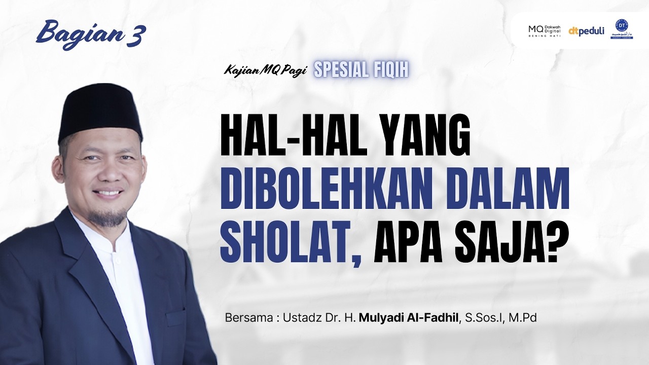 🛑Hal-Hal Yang Dibolehkan Dalam Sholat, Apa Saja? (Bagian 3) - MQ Pagi Spesial Fiqih