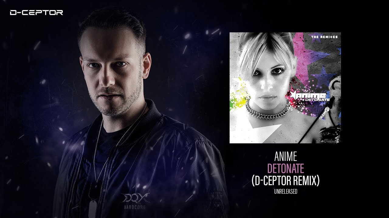 AniMe - Detonate (D-Ceptor Remix)