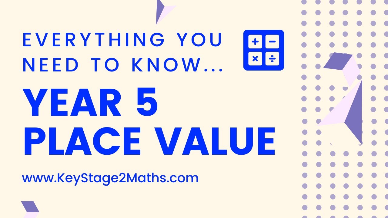 Year 5 Place Value - everything you need to know!