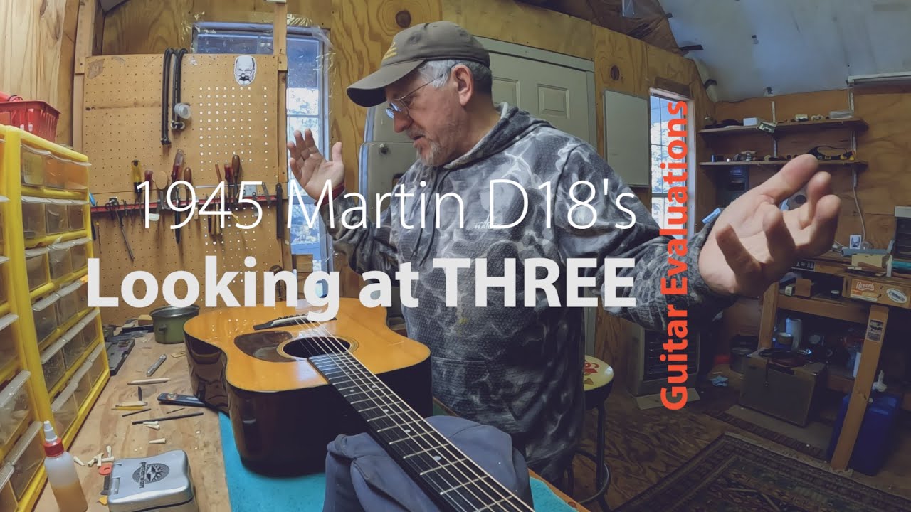 Evaluating two 1945 Martin D18's and playing THREE
