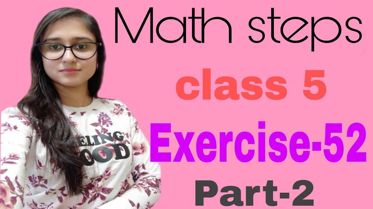 Math Steps 5 Exercise 52 Part-2 (Q.6-Q.7)