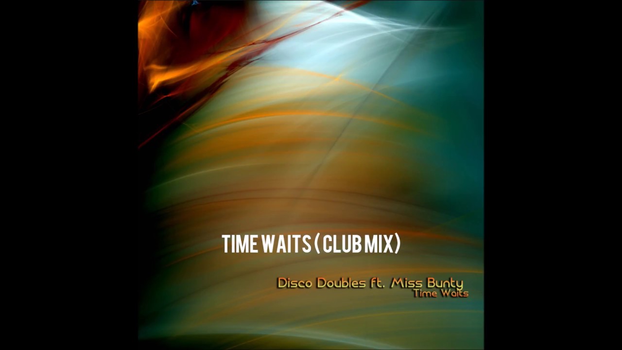 Disco Doubles feat. Miss Bunty - Time Waits (Club Mix)