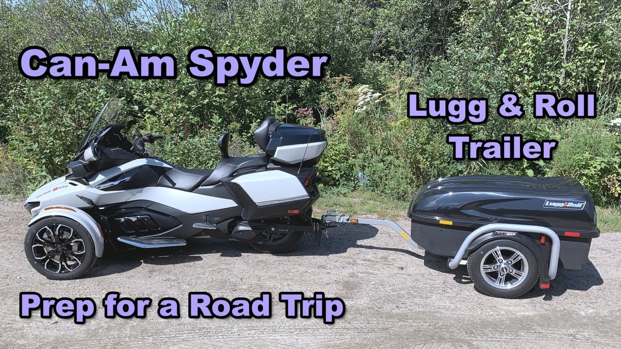 Can-Am Spyder  & Lugg and Roll Trailer.  Preparing for a Road Trip