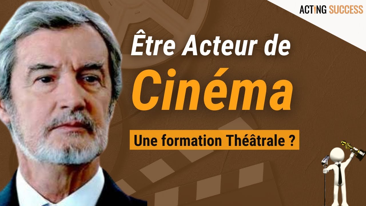 Conseils d'un ACTEUR de CINÉMA avec une formation THÉÂTRALE