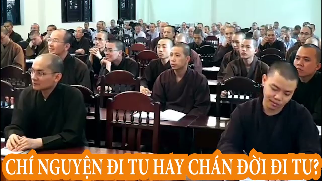 CHÍ NGUYỆN ĐI TU HAY CHÁN ĐỜI ĐI TU? HT: THÍCH THÁI HÒA