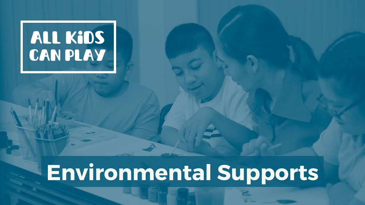 All Kids Can Play - 5. Environmental Supports