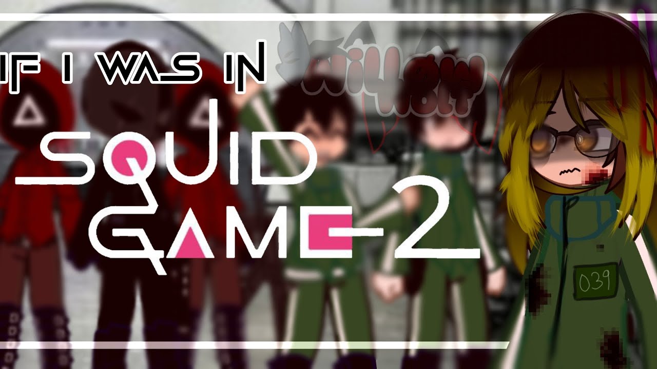 If I was in squid game (Gacha video)[will&oslash;ww&oslash;lf]
