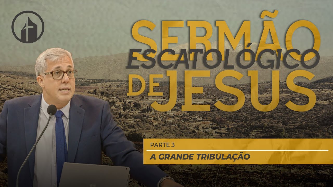 Parte 3 - A Grande Tribulação - Rev. Heber Campos Jr.