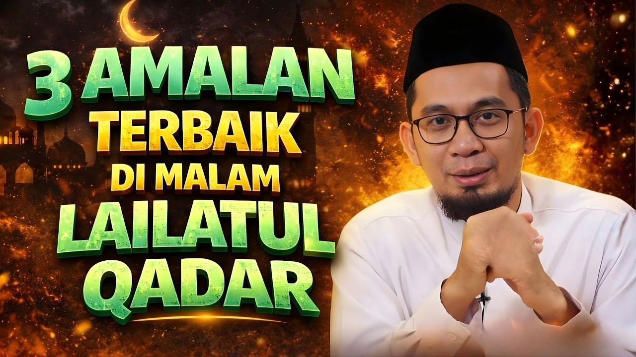 3 AMALAN TERBAIK DI MALAM LAILATUL QADAR - CERAMAH USTADZ RAMADHAN USTADZ ADI HIDAYAT TERABRU 2026