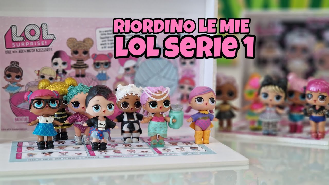 RIORDINO LE MIE LOL SURPRISE SERIE 1 E SERIE GLAM GLITTER: UN TUFFO NEL PASSATO 💗