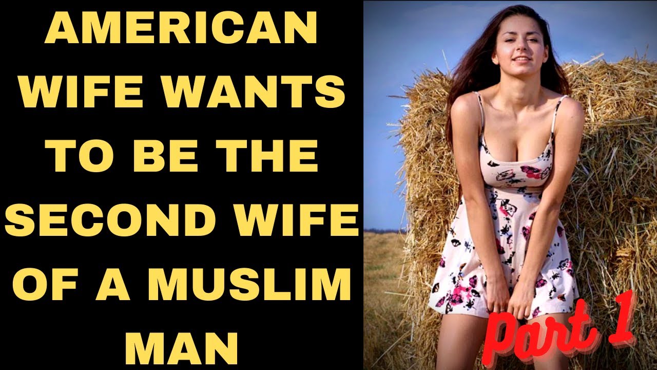 Part 1 An all-American wife leave her husband and kids to become the second wife of a Muslim man