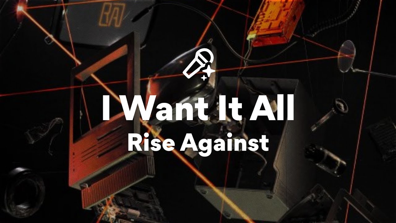 Rise Against, I Want It All (Lyrics)