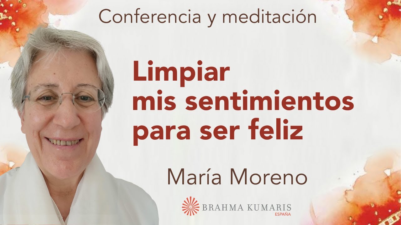 Meditación y conferencia: “Limpiar mis sentimientos para ser feliz”, con María Moreno