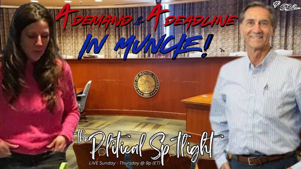 #532 | A Demand & a Deadline in Muncie! | The Political Spotlight