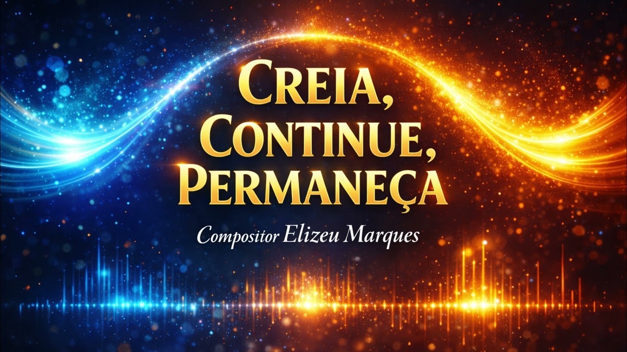 Creia, Continue, Permaneça