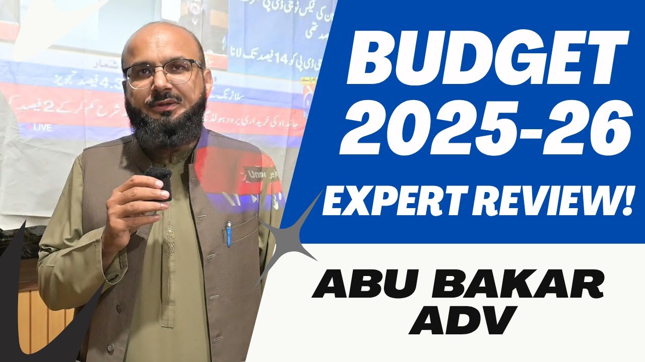 Federal Budget 2025-26 🔍 Expert Review by M Abu Bakar - Adv | MTBA Exclusive
